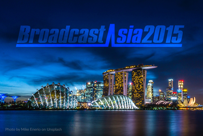 Broadcast Asia 2015, Singapore