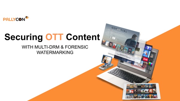 Securing OTT Content With Multi DRM And Forensic Watermarking