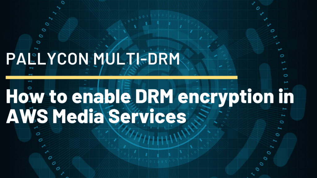 How to Enable DRM Encryption in AWS Media Services PallyCon