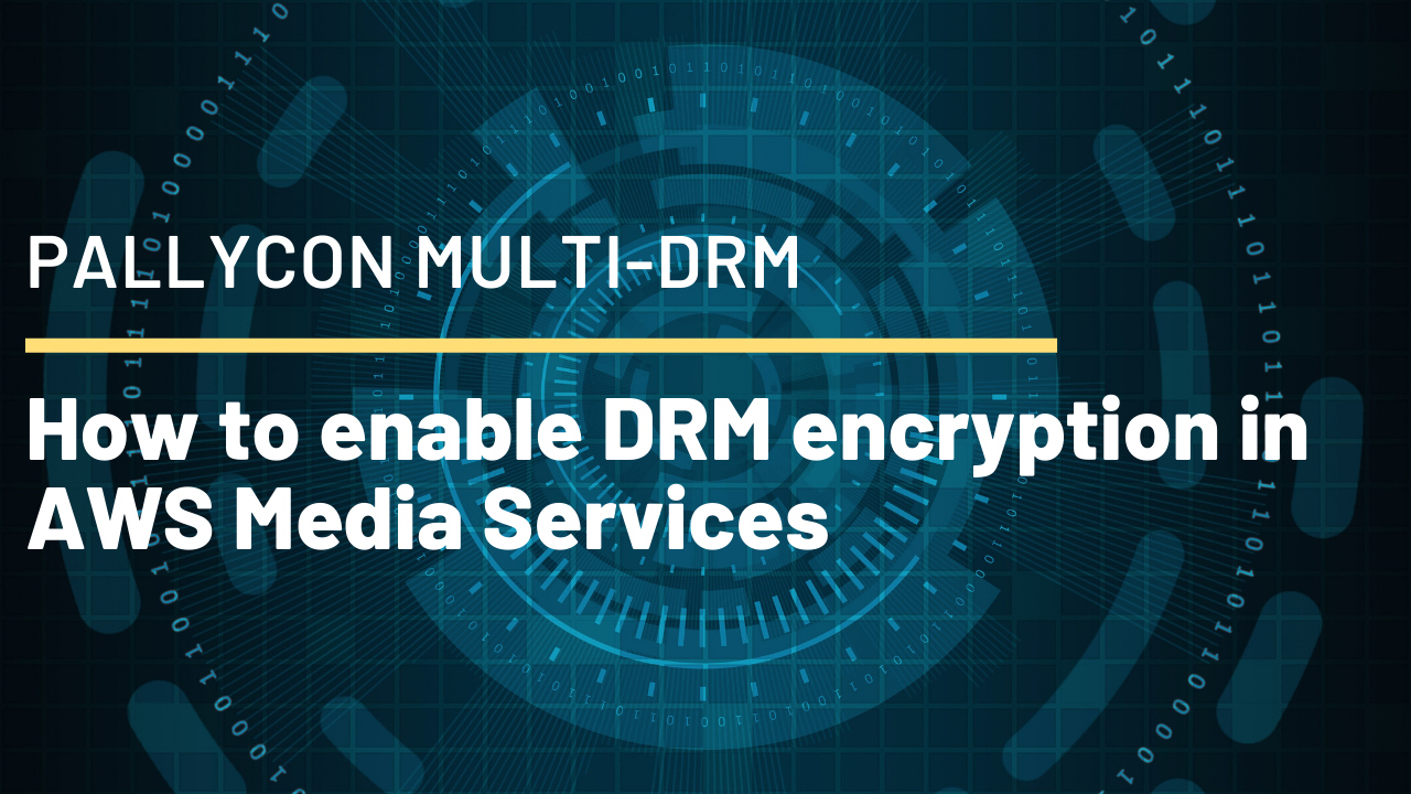 DRM encryption in AWS media services