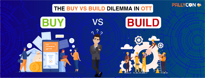 The Build Vs Buy Dilemma in OTT - PallyCon