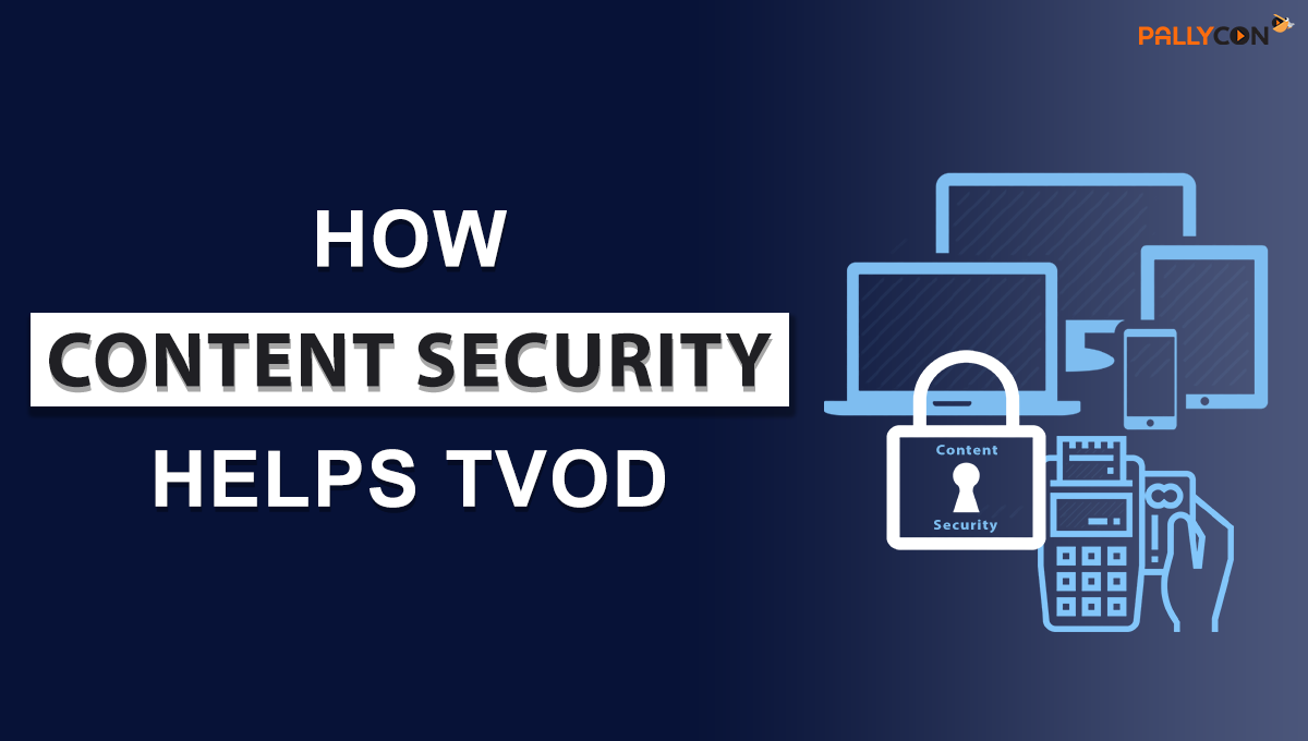 How Content Security Helps TVOD - PallyCon