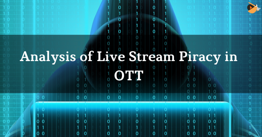 Analysis Of Live Stream Piracy In OTT - PallyCon