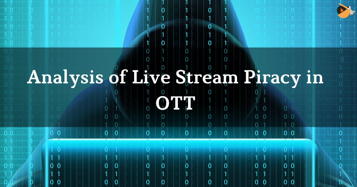 Analysis of Live Stream Piracy in OTT