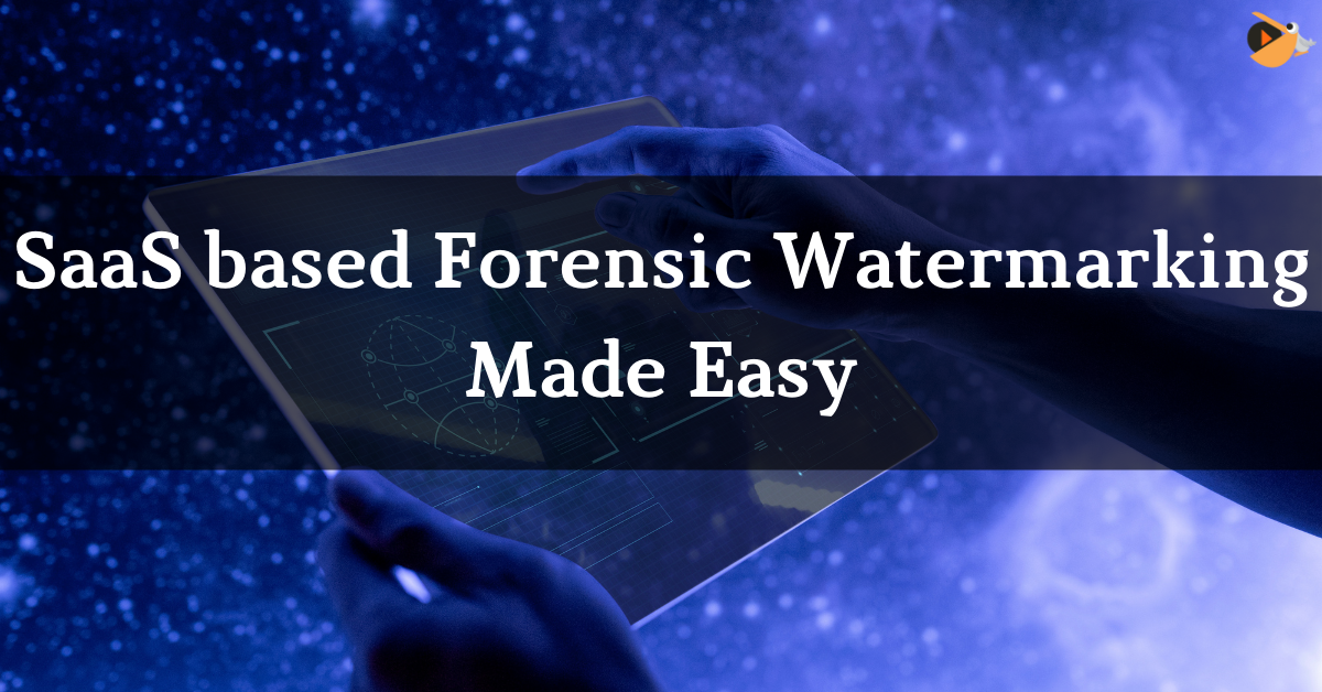 SaaS based Forensic Watermarking Made Easy